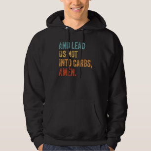 And Lead Us Not Into Carbs Amen Keto Lifestyle Hoodie