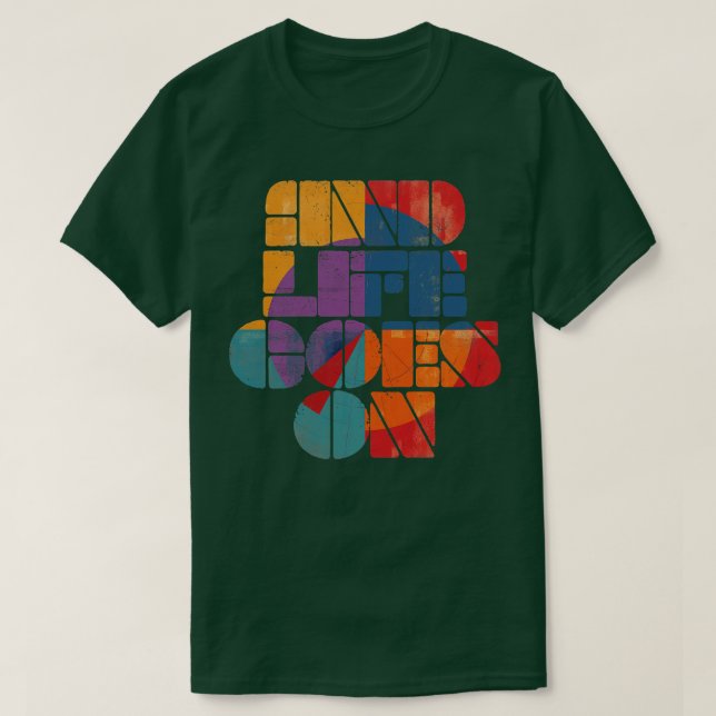 and life goes on T-Shirt (Design Front)