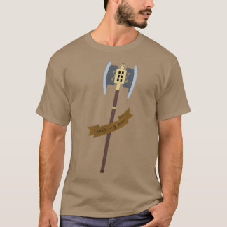 And my Axe 4 T-Shirt