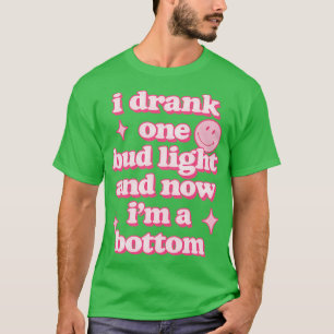 And now Im a bottom T-Shirt