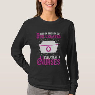 And On The 8th Day God Created Public Health Nurse T-Shirt