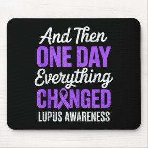 And one day everything changed lupus awareness mouse pad