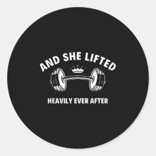 And She Lifted Heavily Ever After - A Gym Fitness Classic Round Sticker