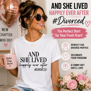 And She Lived Happily Ever After #Divorced Funny  T-Shirt