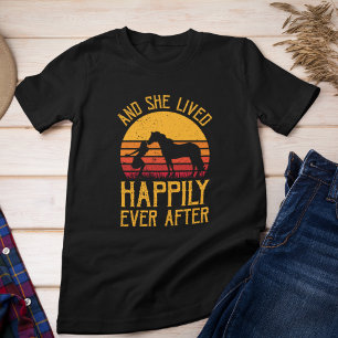 And she lived Happily Ever After   Horse T-Shirt