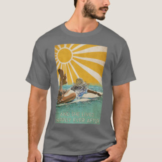 And she lived happily ever after surf under sunshi T-Shirt