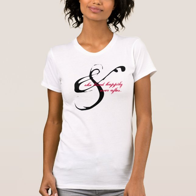 And  She lived happily ever after t-shirt (Front)