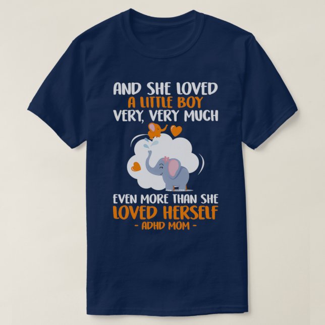 And She Loved A Little Boy Very Very Much ADHD Mum T-Shirt (Design Front)