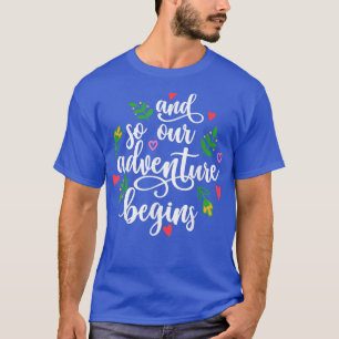 And So Our Adventure Begins Wedding  T-Shirt
