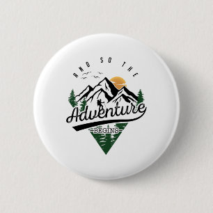 And So The Adventure Begins Adventure Camping Hiki 6 Cm Round Badge
