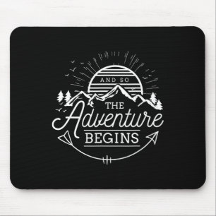 And So The Adventure Begins Adventure Camping Mouse Pad