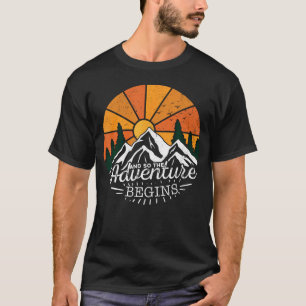 And So The Adventure Begins Adventure Camping T-Shirt