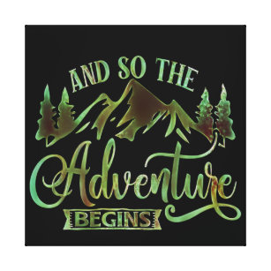 And So The Adventure Begins, funny adventurer Canvas Print