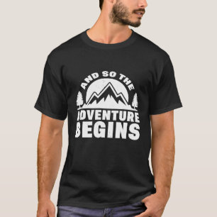 And So The Adventure Begins Hiking Camping Graphic T-Shirt