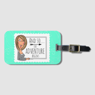 and so...the adventure begins luggage tag