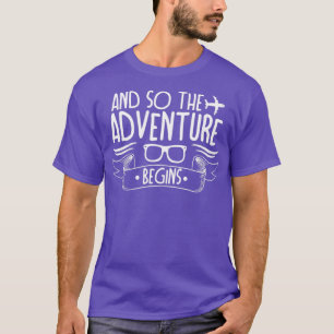AND SO THE ADVENTURE BEGINS  T-Shirt