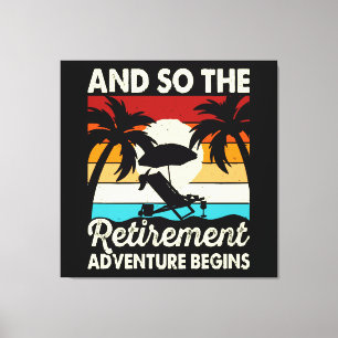 And So The Retirement Adventure Begins Canvas Print