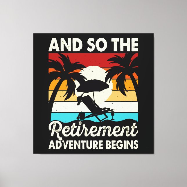 And So The Retirement Adventure Begins Canvas Print (Front)