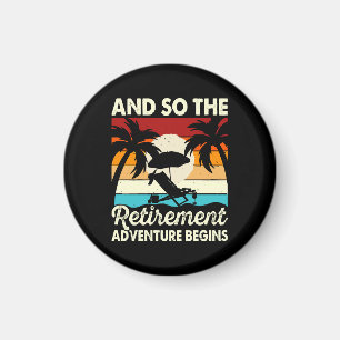 And So The Retirement Adventure Begins Magnet