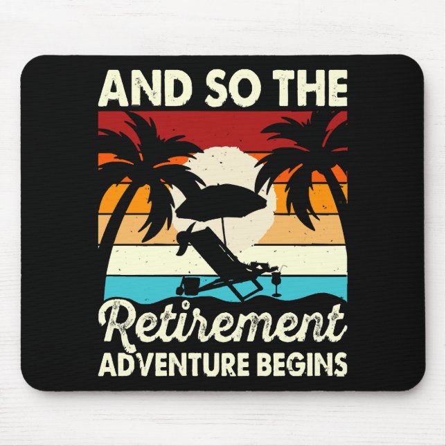 And So The Retirement Adventure Begins Mouse Pad (Front)