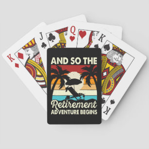And So The Retirement Adventure Begins Playing Cards