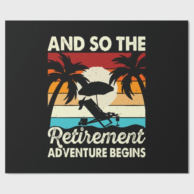And So The Retirement Adventure Begins Wrapping Paper (Flat)