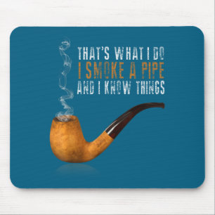 And That's What Smoke Pipe Know Mouse Pad