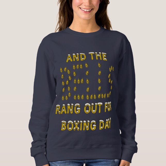 And The Bells Rang Out For Boxing Day Christmas De Sweatshirt (Front)