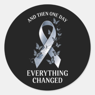 and Then One Day Everything Changed Brain Tumour Classic Round Sticker