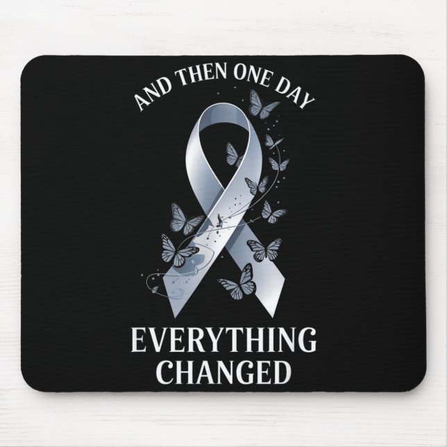 and Then One Day Everything Changed Brain Tumour Mouse Pad (Front)