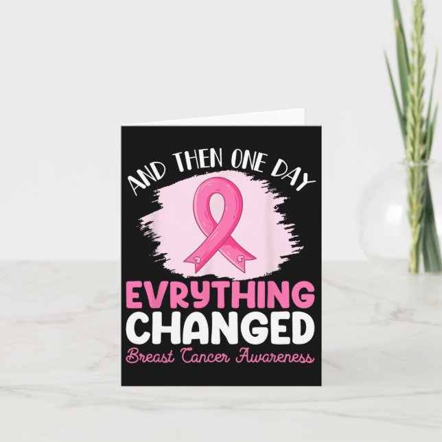 And Then One Day Everything Changed Breast Cancer  Card (Front)