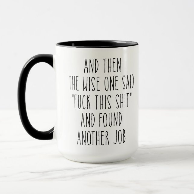And then the wise one said, "f*ck this s*it" funny mug (Left)