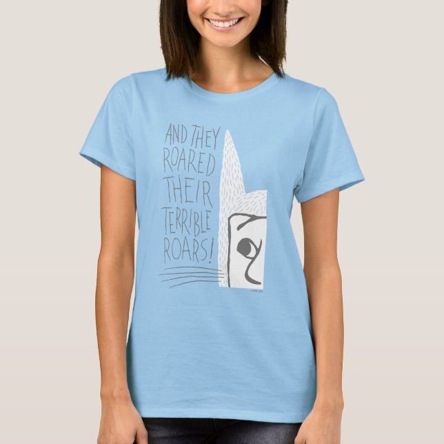 And they Roared Their Terrible Roars! T-Shirt (Front)