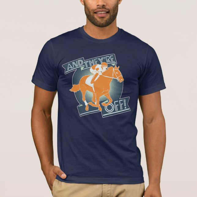 And They're Off! T-Shirt (Front)