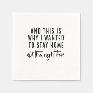 And This Is Why I Wanted to Stay Home Napkin