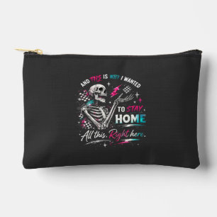 And This Is Why I Wanted to Stay Home Skeleton Accessory Pouch
