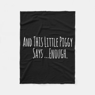 And This Little Ggy Says Enough Funny Sarcastic Sa Fleece Blanket