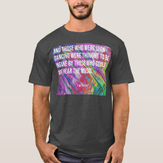 And Those who were seen Dancing quote T-Shirt