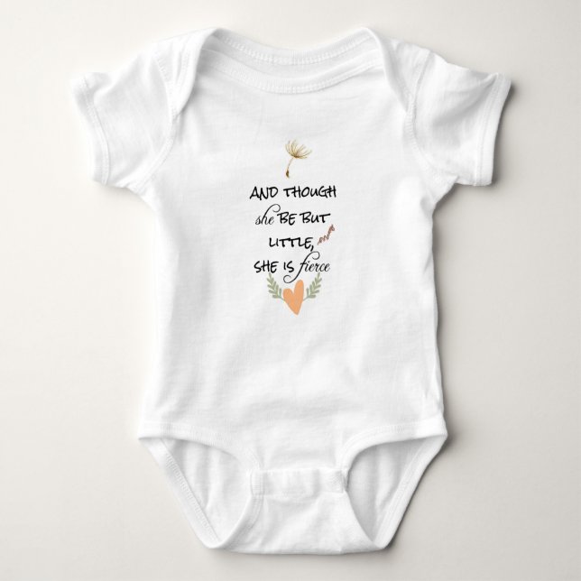 And Though She Be But Little, She is Fierce Baby Bodysuit (Front)