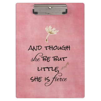 And though she be but Little, She is Fierce Quote Clipboard