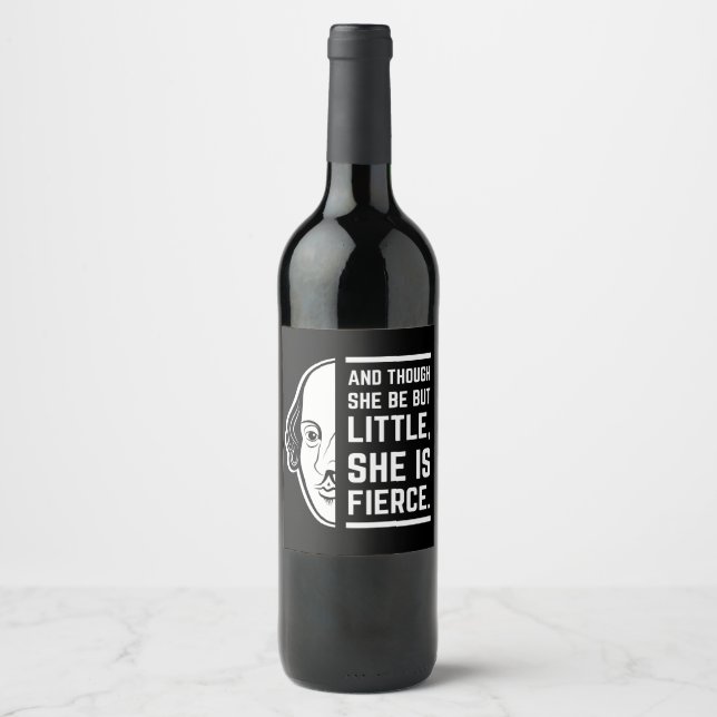 And Though She Be But Little She Is Fierce Quote Wine Label (Front)