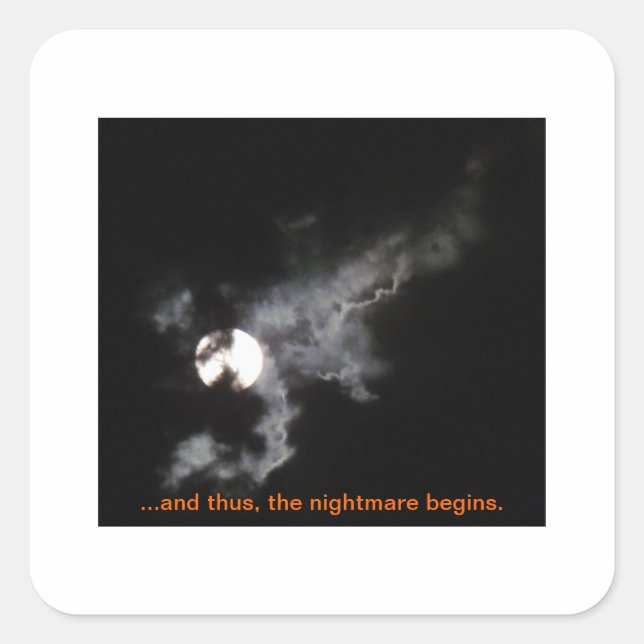 ...And Thus, The Nightmare Begins. Square Sticker (Front)