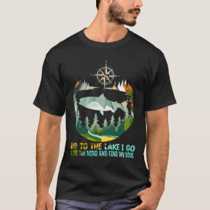 And To The Lake I Go To Lose My Mind Camping Fish T-Shirt