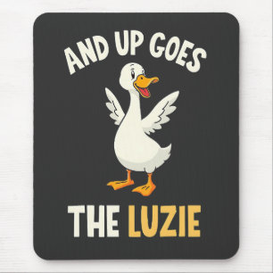 And up Goes The Luzie Funny Goose Lovers Mouse Pad