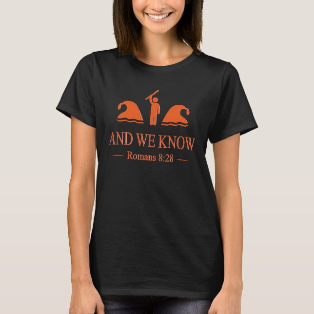 And We Know Romans 8 28 Bible Verse Christian T-Shirt (Front)