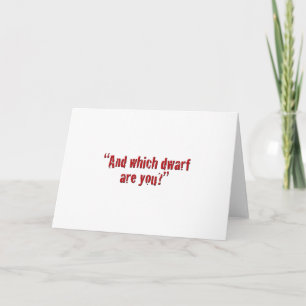 "And which dwarf are you?" Card