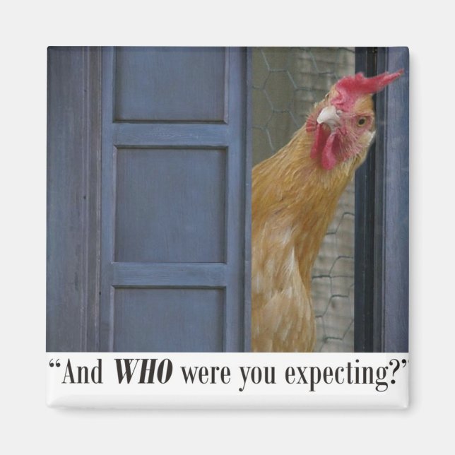 "And WHO were you expecting?"  Magnet (Front)