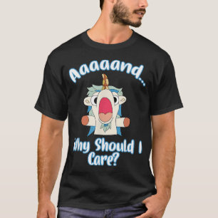 And Why Should I Care? Funny Sarcastic Unicorn Gif T-Shirt