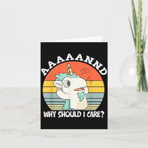 And Why Should I Care_ Funny Sarcastic Unicorn Hum Card