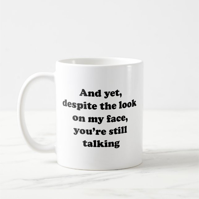 And Yet Despite The Look On My FaceCoffee Mug (Left)